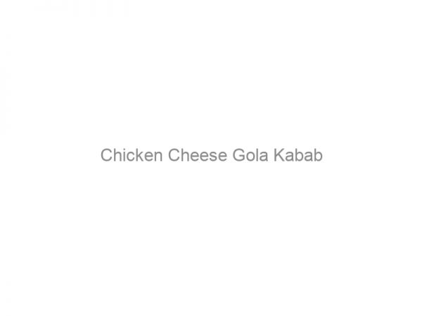 Chicken Cheese Gola Kabab